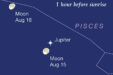 Moon passing Jupiter at dawn, Aug 15-16, 2022